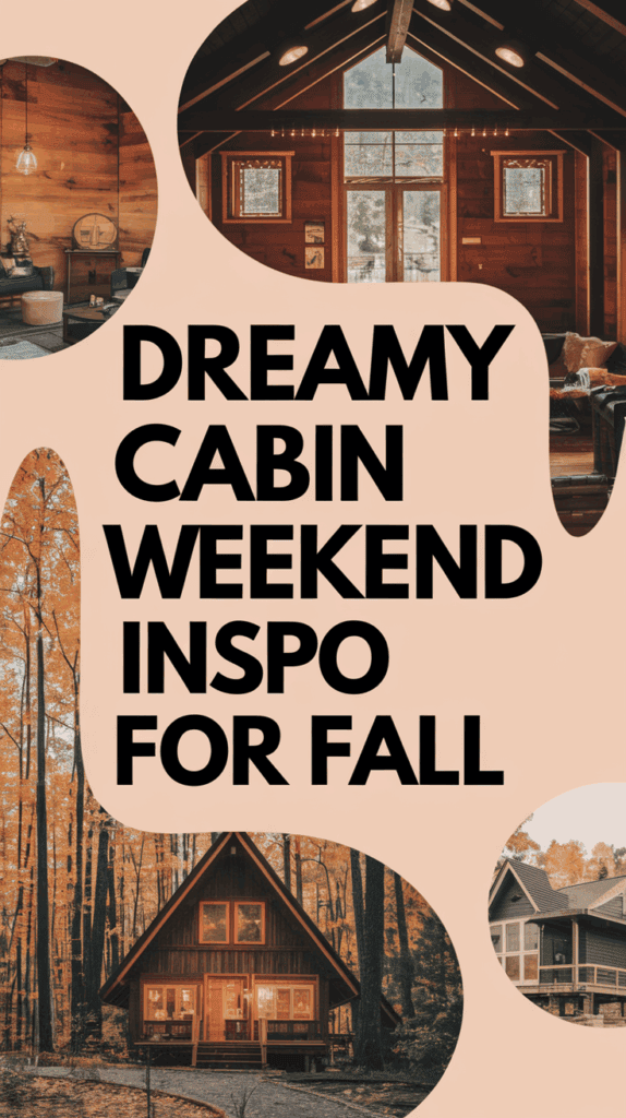 A collage image with text 'Dreamy Cabin Weekend Inspo for Fall' featuring cozy cabin interiors and exteriors surrounded by autumn foliage.