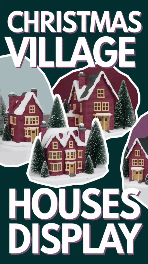A collage of Christmas village houses with snow-covered roofs and surrounded by pine trees, with the text 'Christmas Village Houses Display' at the top and bottom.