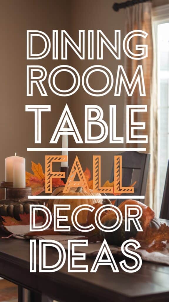 A dining room table decorated for fall with pumpkins, leaves, and candles, with the text overlay "Dining Room Table Fall Decor Ideas."