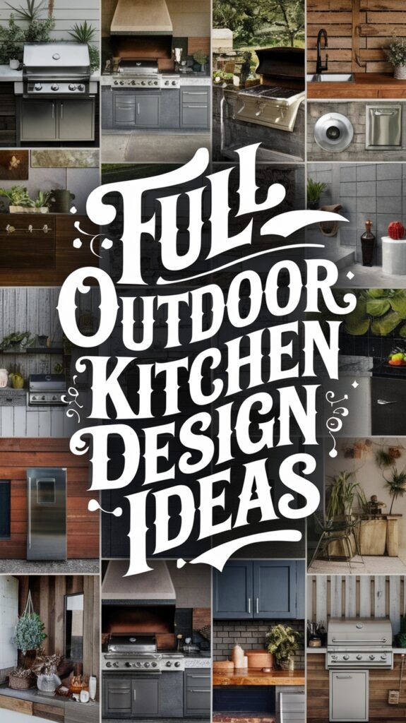 Collage of various outdoor kitchen designs with text "Full Outdoor Kitchen Design Ideas" in the center.