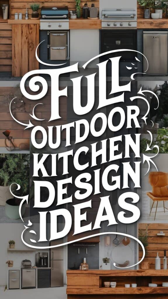 Collage of outdoor kitchen setups with various appliances and decor, overlaid with text "Full Outdoor Kitchen Design Ideas."