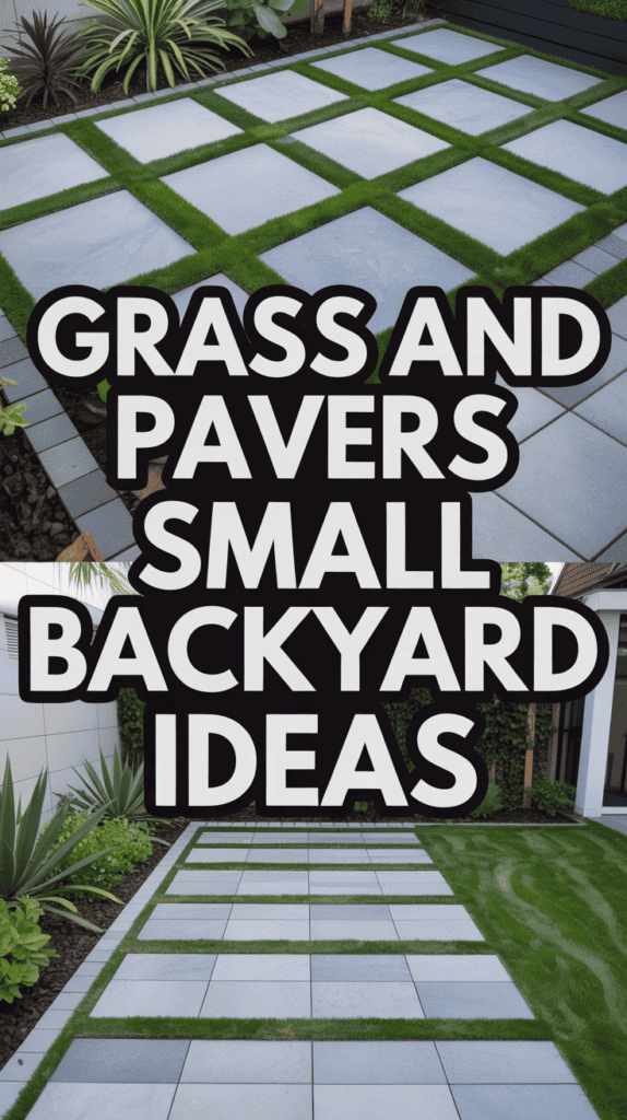 Paved backyard with grass accents, surrounded by plants, with bold text reading "Grass and Pavers Small Backyard Ideas."