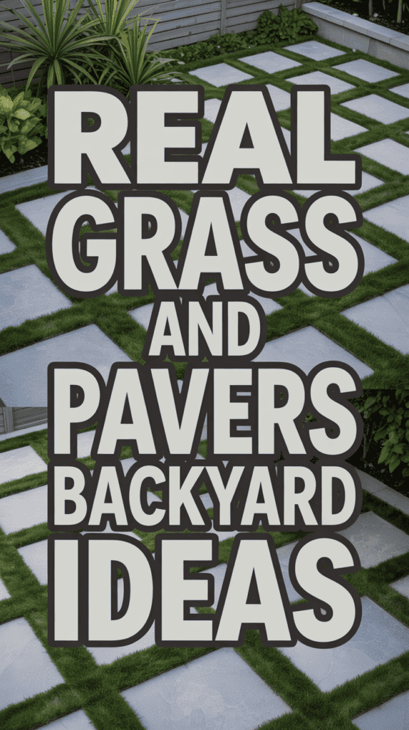 Text overlay reads, "Real Grass and Pavers Backyard Ideas," against a backdrop of a modern paved patio with grass borders.