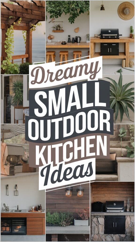Collage of various small outdoor kitchen setups with text: "Dreamy Small Outdoor Kitchen Ideas" in the center.
