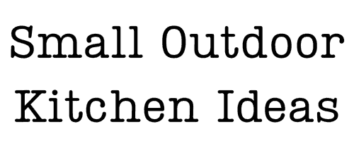 Text reads: "Small Outdoor Kitchen Ideas."
